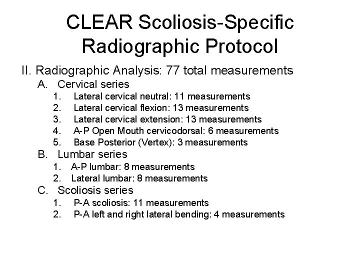 CLEAR Scoliosis Specific Radiographic Protocol II. Radiographic Analysis: 77 total measurements A. Cervical series