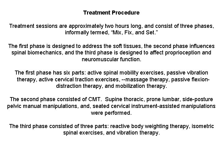 Treatment Procedure Treatment sessions are approximately two hours long, and consist of three phases,
