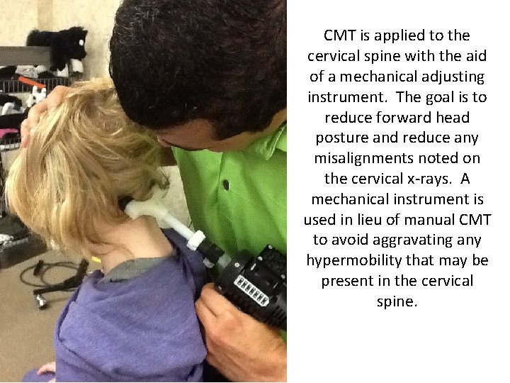 CMT is applied to the cervical spine with the aid of a mechanical adjusting