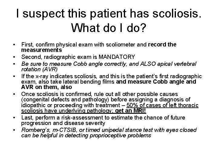 I suspect this patient has scoliosis. What do I do? • • First, confirm