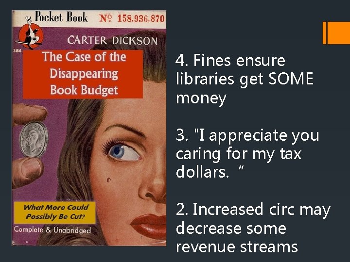 4. Fines ensure libraries get SOME money 3. "I appreciate you caring for my