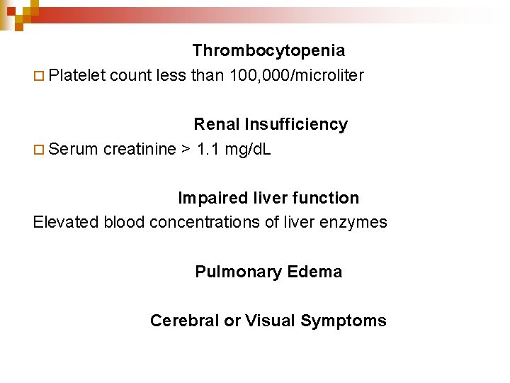 Thrombocytopenia ¨ Platelet count less than 100, 000/microliter Renal Insufficiency ¨ Serum creatinine >