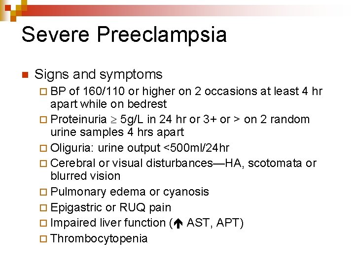 Severe Preeclampsia n Signs and symptoms ¨ BP of 160/110 or higher on 2