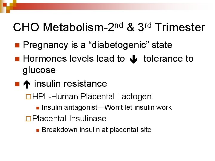 CHO Metabolism-2 nd & 3 rd Trimester Pregnancy is a “diabetogenic” state n Hormones