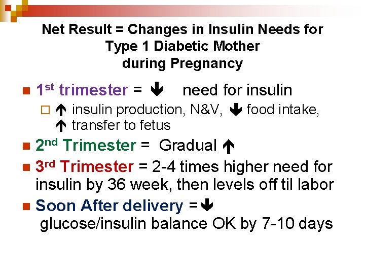 Net Result = Changes in Insulin Needs for Type 1 Diabetic Mother during Pregnancy