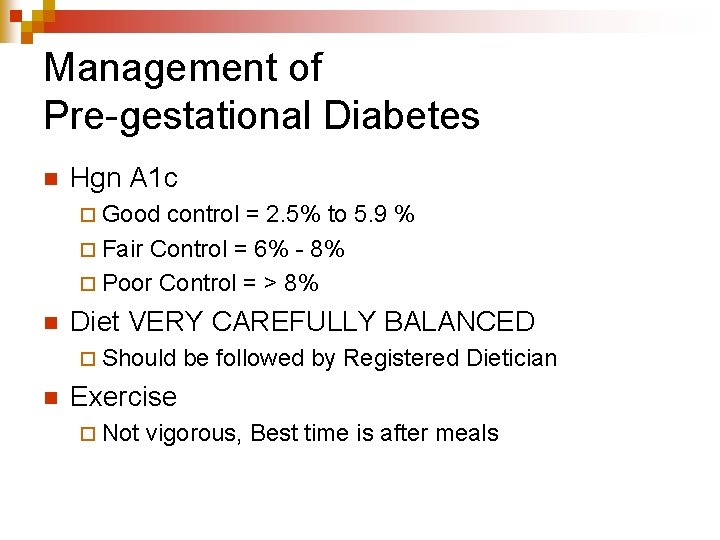 Management of Pre-gestational Diabetes n Hgn A 1 c ¨ Good control = 2.