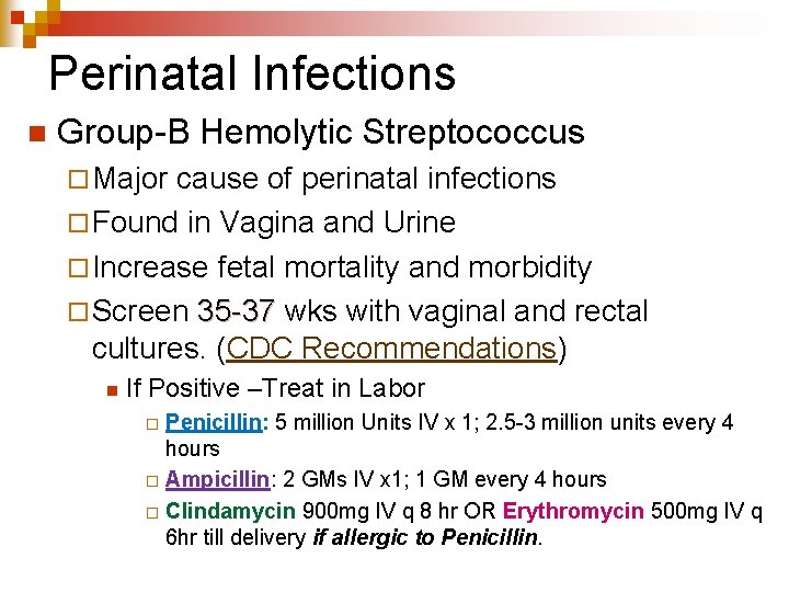 Perinatal Infections n Group-B Hemolytic Streptococcus ¨ Major cause of perinatal infections ¨ Found