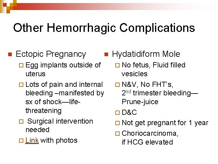 Other Hemorrhagic Complications n Ectopic Pregnancy ¨ Egg n implants outside of uterus ¨