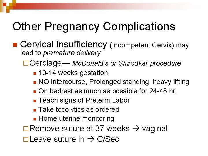 Other Pregnancy Complications n Cervical Insufficiency (Incompetent Cervix) may lead to premature delivery ¨