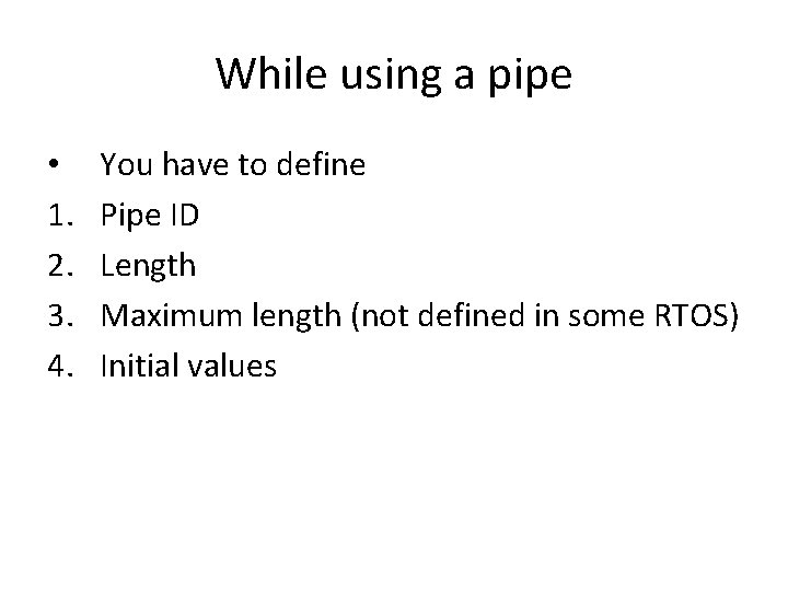 While using a pipe • 1. 2. 3. 4. You have to define Pipe