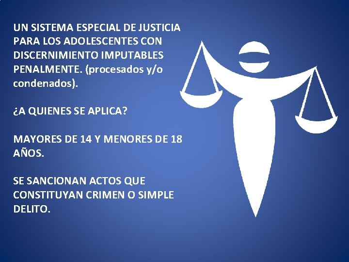 UN SISTEMA ESPECIAL DE JUSTICIA PARA LOS ADOLESCENTES CON DISCERNIMIENTO IMPUTABLES PENALMENTE. (procesados y/o