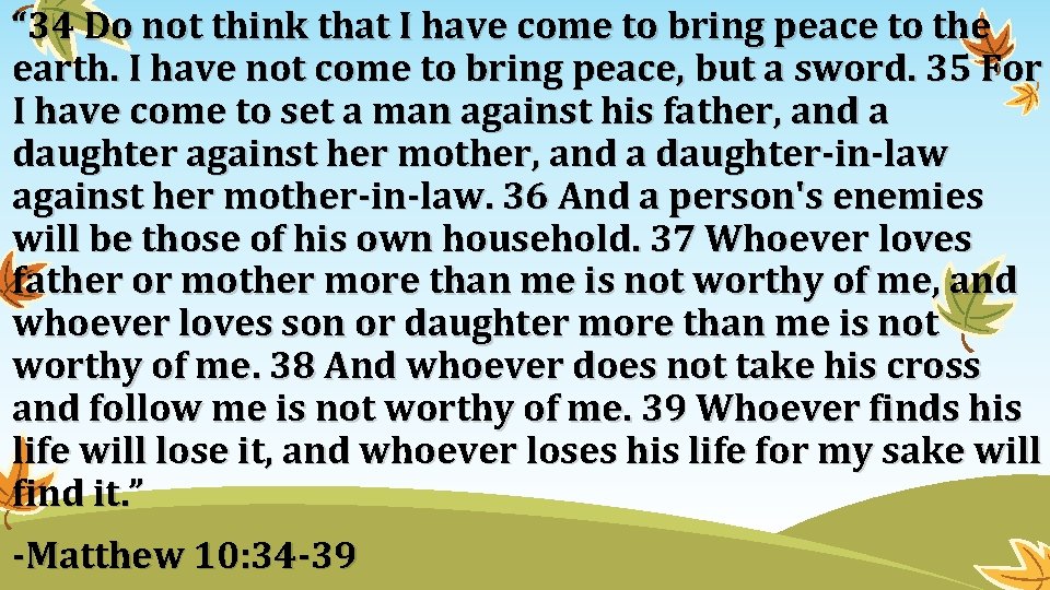 “ 34 Do not think that I have come to bring peace to the