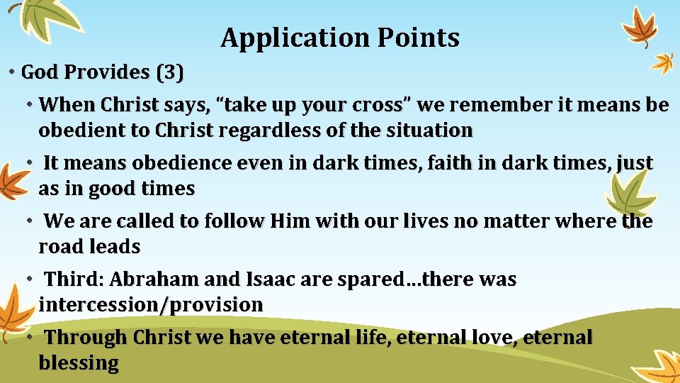 Application Points • God Provides (3) • When Christ says, “take up your cross”