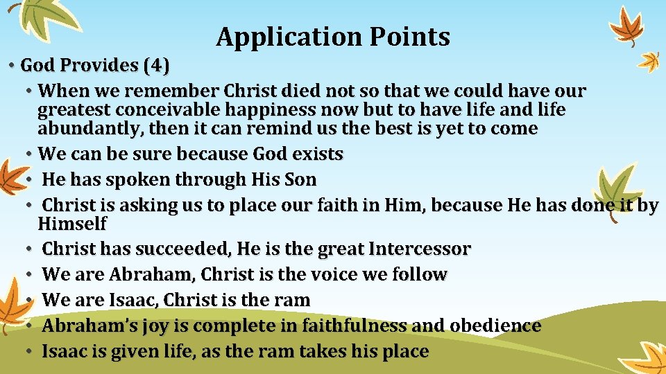 Application Points • God Provides (4) • When we remember Christ died not so