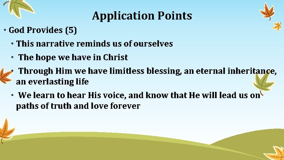 Application Points • God Provides (5) • This narrative reminds us of ourselves •