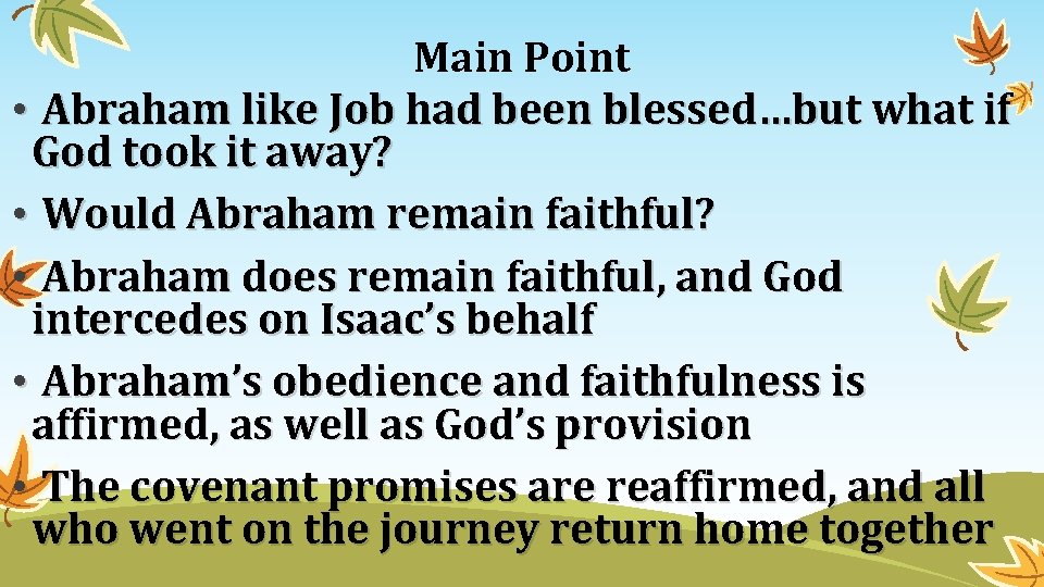 Main Point • Abraham like Job had been blessed…but what if God took it