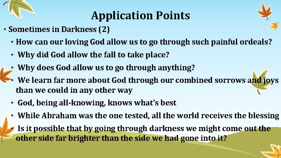 Application Points • Sometimes in Darkness (2) • How can our loving God allow