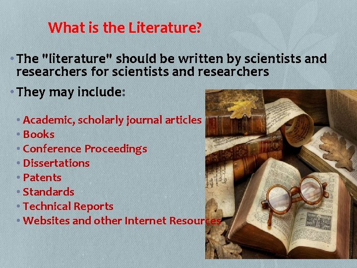 What is the Literature? • The "literature" should be written by scientists and researchers