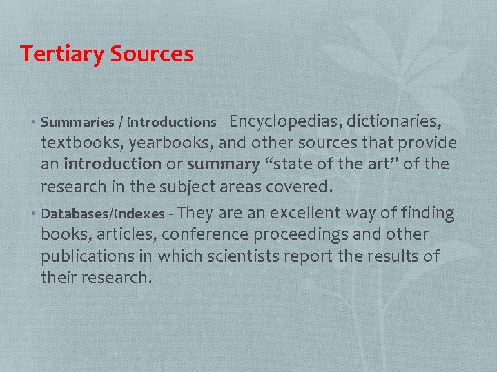 Tertiary Sources • Summaries / Introductions - Encyclopedias, dictionaries, textbooks, yearbooks, and other sources