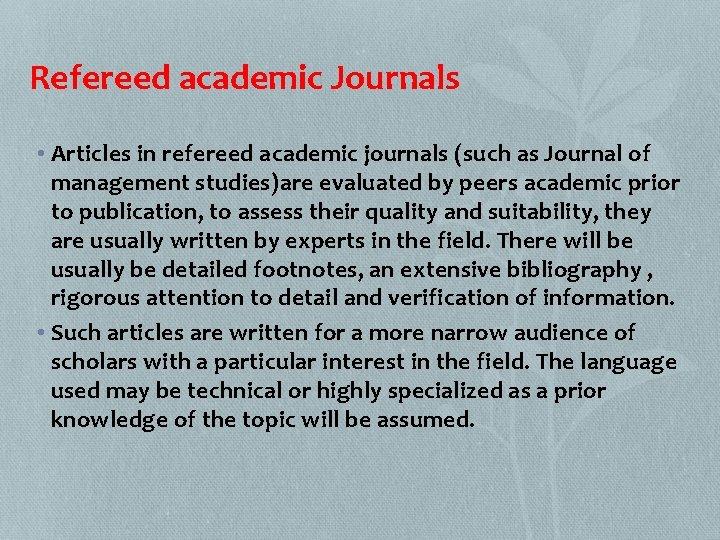 Refereed academic Journals • Articles in refereed academic journals (such as Journal of management