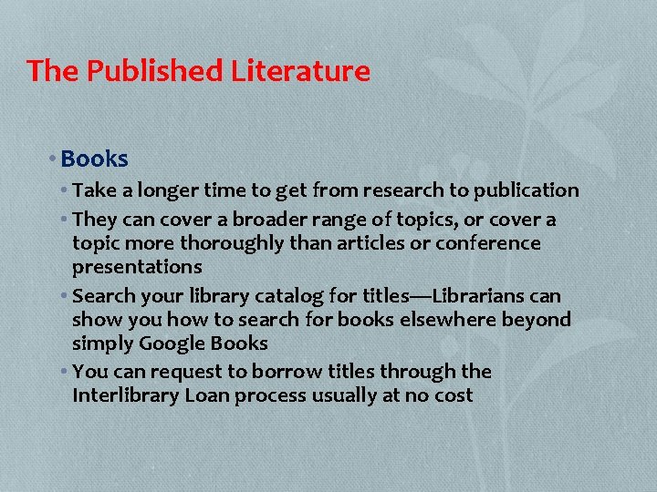 The Published Literature • Books • Take a longer time to get from research