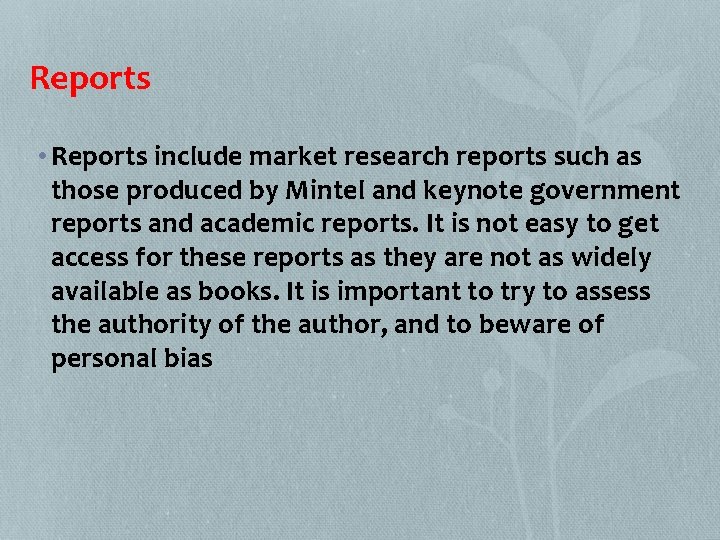 Reports • Reports include market research reports such as those produced by Mintel and
