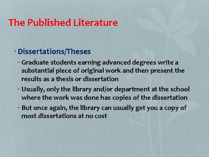 The Published Literature • Dissertations/Theses • Graduate students earning advanced degrees write a substantial