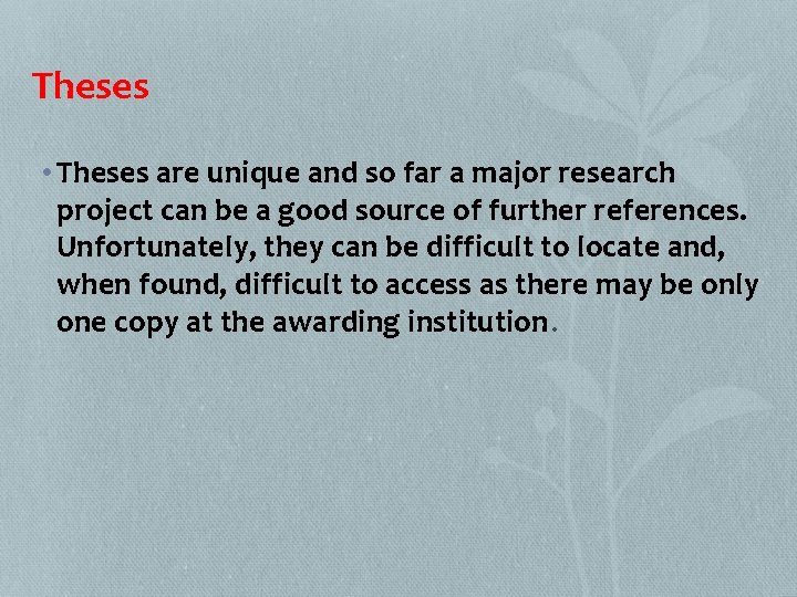 Theses • Theses are unique and so far a major research project can be