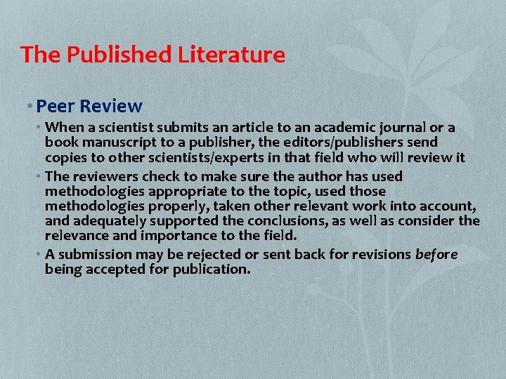 The Published Literature • Peer Review • When a scientist submits an article to