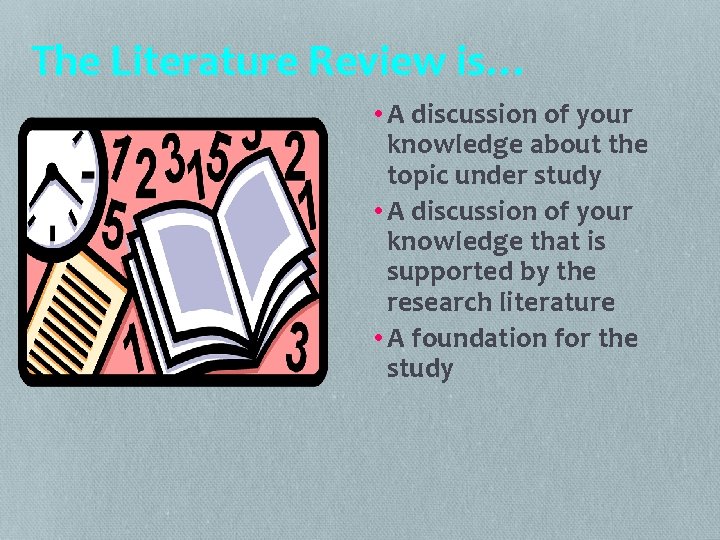 The Literature Review is… • A discussion of your knowledge about the topic under