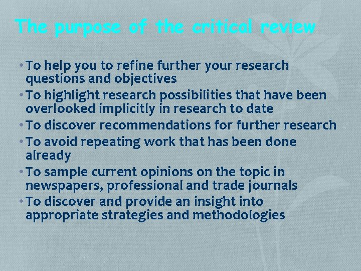 The purpose of the critical review • To help you to refine further your