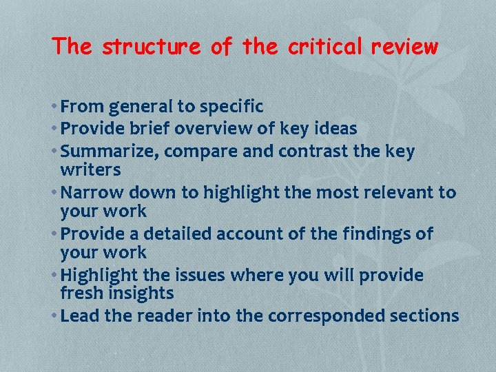 The structure of the critical review • From general to specific • Provide brief