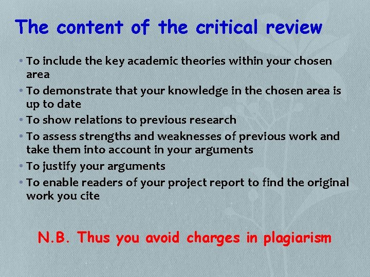 The content of the critical review • To include the key academic theories within