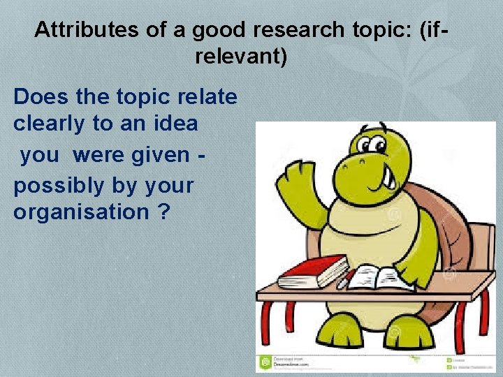 Attributes of a good research topic: (ifrelevant) Does the topic relate clearly to an