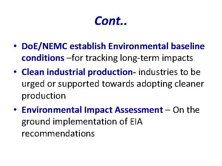Cont. . • Do. E/NEMC establish Environmental baseline conditions –for tracking long-term impacts •