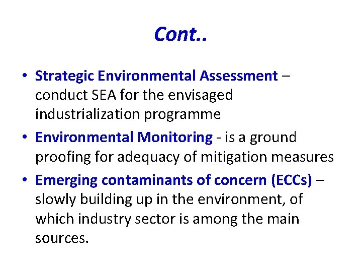 Cont. . • Strategic Environmental Assessment – conduct SEA for the envisaged industrialization programme