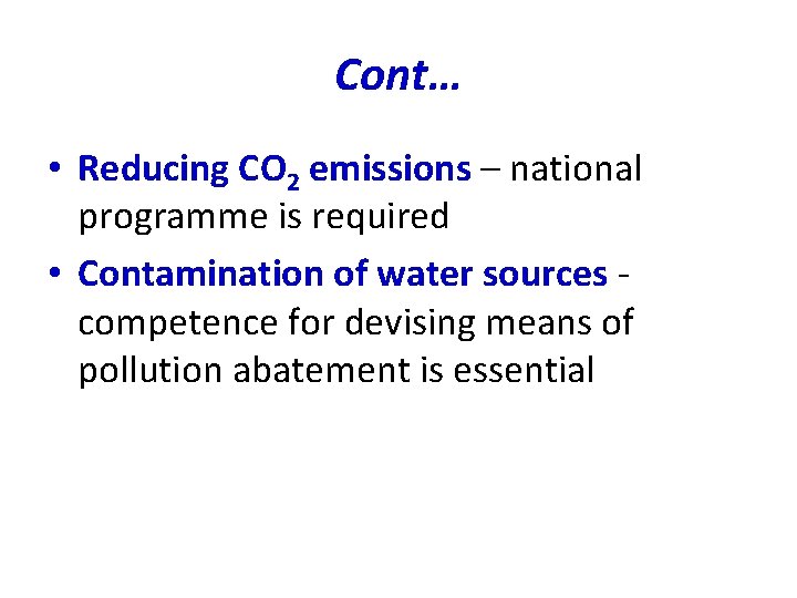 Cont… • Reducing CO 2 emissions – national programme is required • Contamination of