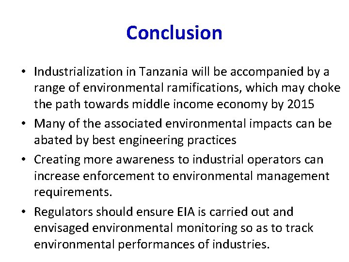 Conclusion • Industrialization in Tanzania will be accompanied by a range of environmental ramifications,