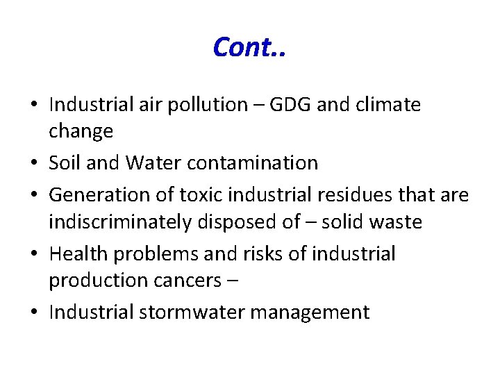 Cont. . • Industrial air pollution – GDG and climate change • Soil and