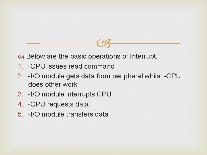  Below are the basic operations of Interrupt: 1. -CPU issues read command 2.