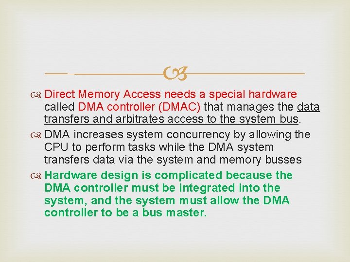  Direct Memory Access needs a special hardware called DMA controller (DMAC) that manages