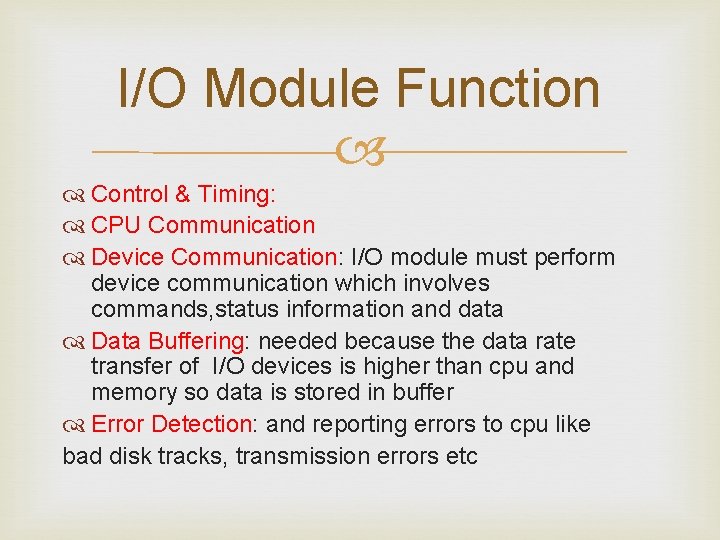 I/O Module Function Control & Timing: CPU Communication Device Communication: I/O module must perform