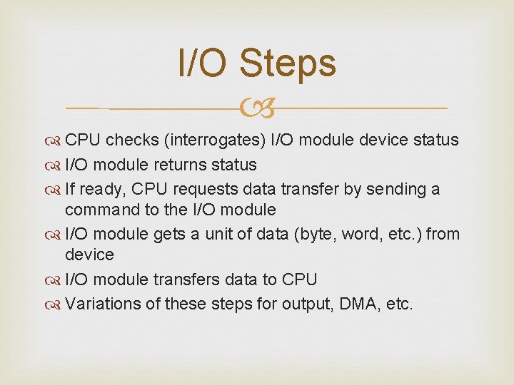 I/O Steps CPU checks (interrogates) I/O module device status I/O module returns status If