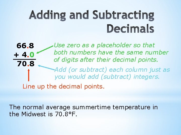 66. 8 + 4. 0 70. 8 Use zero as a placeholder so that