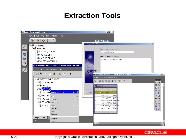 Extraction Tools 5 -22 Copyright © Oracle Corporation, 2002. All rights reserved. 