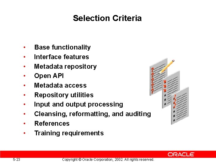 Selection Criteria • • • 5 -23 Base functionality Interface features Metadata repository Open