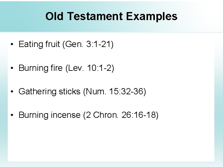 Old Testament Examples • Eating fruit (Gen. 3: 1 -21) • Burning fire (Lev.