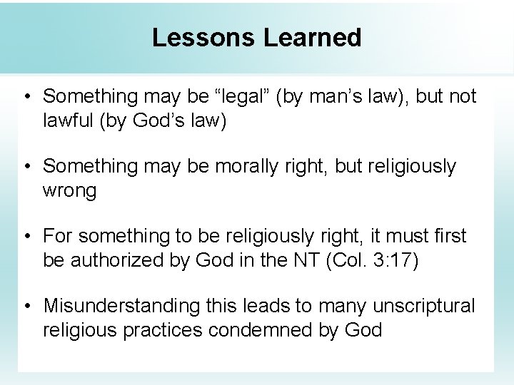 Lessons Learned • Something may be “legal” (by man’s law), but not lawful (by