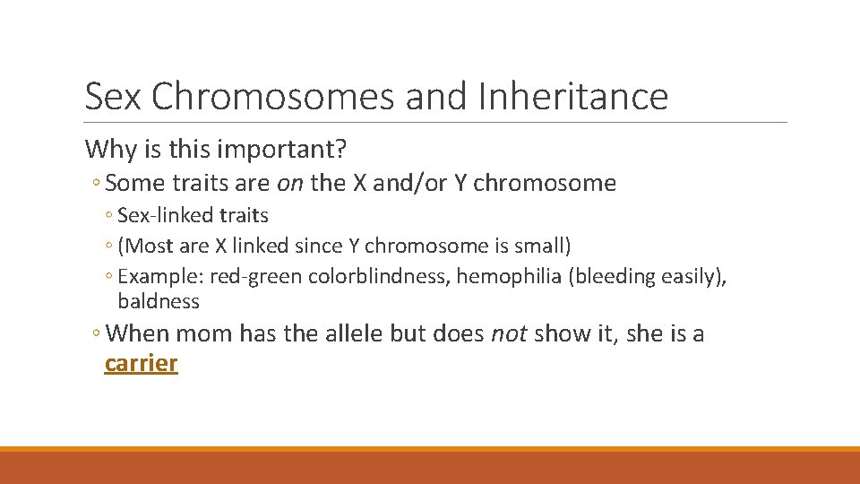Sex Chromosomes and Inheritance Why is this important? ◦ Some traits are on the