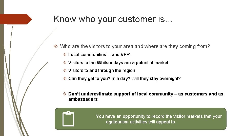 Know who your customer is… Who are the visitors to your area and where